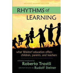 Rhythms of Learning: What Waldorf Education Offers Children, Parents & Teachers