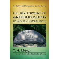 The Development of Anthroposophy Since Rudolf Steiner's Death: An Outline and Perspectives for the Future