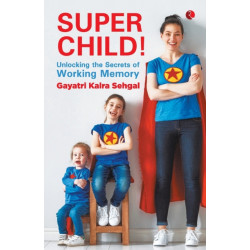 SUPER CHILD: Unlocking the Secrets of Working Memory