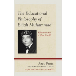 The Educational Philosophy of Elijah Muhammad: Education for a New World