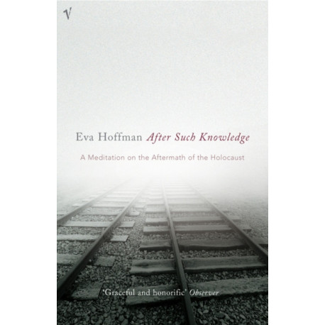 After Such Knowledge: A Meditation on the Aftermath of the Holocaust