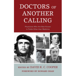Doctors of Another Calling: Physicians Who Are Known Best in Fields Other than Medicine