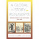 A Global History of Runaways: Workers, Mobility, and Capitalism, 1600–1850