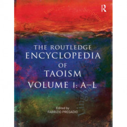 The Routledge Encyclopedia of Taoism: Volume One: A-L
