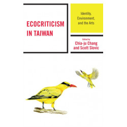 Ecocriticism in Taiwan: Identity, Environment, and the Arts