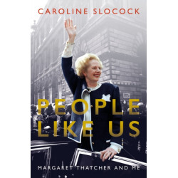 People Like Us: Margaret Thatcher and Me