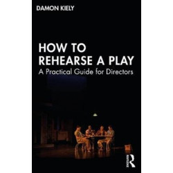 How to Rehearse a Play: A Practical Guide for Directors
