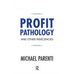 Profit Pathology and Other Indecencies