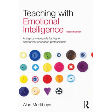 Teaching with Emotional Intelligence: A step-by-step guide for Higher and Further Education professionals