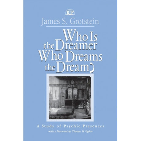 Who Is the Dreamer, Who Dreams the Dream?: A Study of Psychic Presences