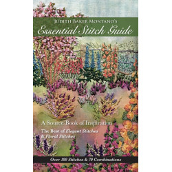 Judith Baker Montano's Essential Stitch Guide: A Source Book of inspiration - The Best of Elegant Stitches & Floral Stitches
