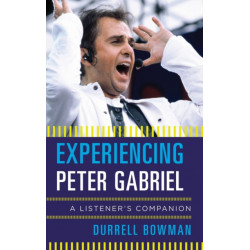 Experiencing Peter Gabriel: A Listener's Companion