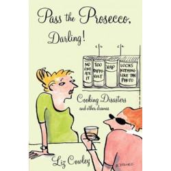 Pass the Prosecco: Cooking Disasters and Other Dramas