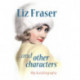 Liz Fraser... and Other Characters: My Autobiography