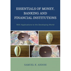 Essentials of Money, Banking and Financial Institutions: With Applications to the Developing World