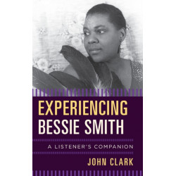 Experiencing Bessie Smith: A Listener's Companion