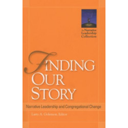 Finding Our Story: Narrative Leadership and Congregational Change