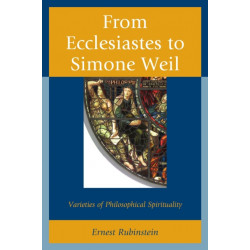 From Ecclesiastes to Simone Weil: Varieties of Philosophical Spirituality