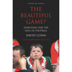 The Beautiful Game?: Searching for the Soul of Football