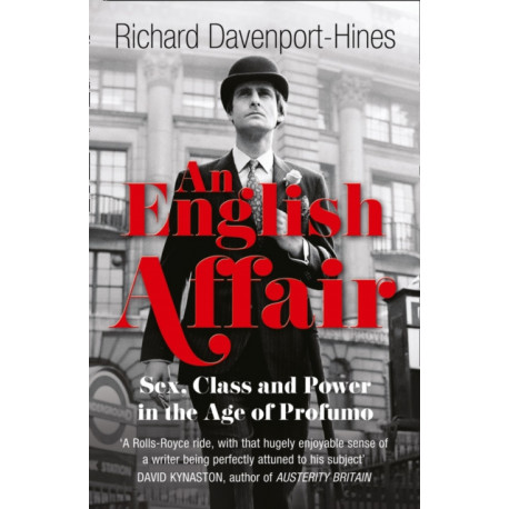 An English Affair: Sex, Class and Power in the Age of Profumo