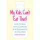 My Kids Can't Eat That!: How to Deal with Allergies & Intolerances in Children