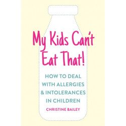 My Kids Can't Eat That!: How to Deal with Allergies & Intolerances in Children