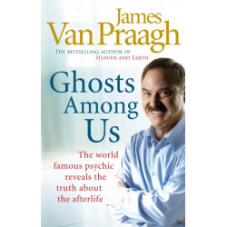 Ghosts Among Us: Uncovering the Truth About the Other Side