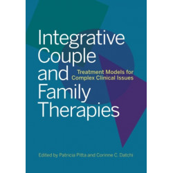 Integrative Couple and Family Therapies: Treatment Models for Complex Clinical Issues