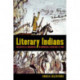 Literary Indians: Aesthetics and Encounter in American Literature to 1920