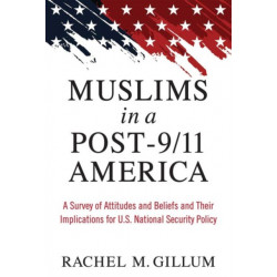 Muslims in a Post-9/11 America: A Survey of Attitudes and Beliefs and Their Implications for U.S. National Security Policy
