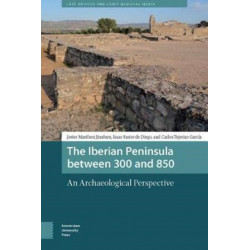 The Iberian Peninsula between 300 and 850: An Archaeological Perspective