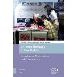 Chinese Heritage in the Making: Experiences, Negotiations and Contestations