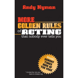 More Golden Rules of Acting: that nobody ever tells you