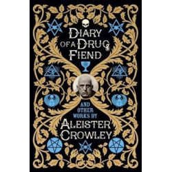 Diary of a Drug Fiend and Other Works by Aleister Crowley