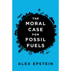The Moral Case For Fossil Fuels