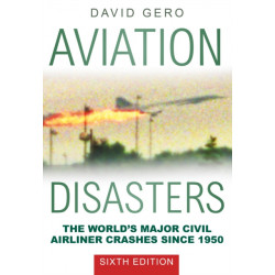 Aviation Disasters: The World’s Major Civil Airliner Crashes Since 1950