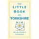 The Little Book of Yorkshire