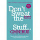 Don't Sweat the Small Stuff... Omnibus: Comprises of Don't Sweat the Small Stuff, Don't Sweat the Small Stuff at Work, Don't Sweat the Small Stuff about Money