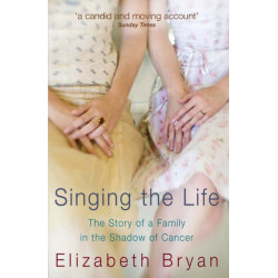 Singing the Life: The story of a family living in the shadow of Cancer