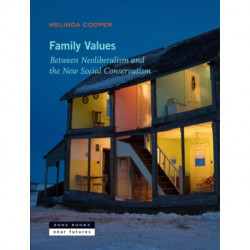 Family Values: Between Neoliberalism and the New Social Conservatism