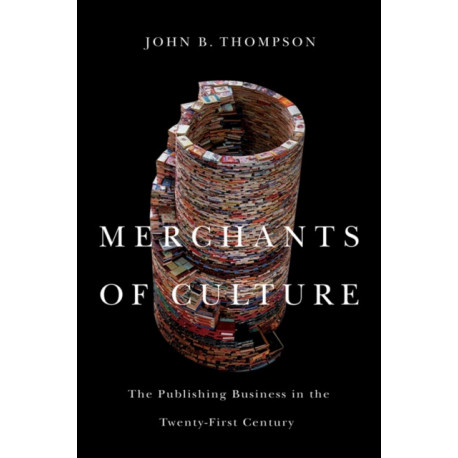 Merchants of Culture: The Publishing Business in the Twenty-First Century
