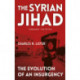 The Syrian Jihad: The Evolution of An Insurgency