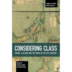 Considering Class: Theory, Culture and the Media in the 21st Century