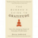 The Buddha's Guide to Gratitude: The Life-changing Power of Every Day Mindfulness (Stillness, Shakyamuni Buddha, for Readers of You are here by Thich Nhat Hanh)
