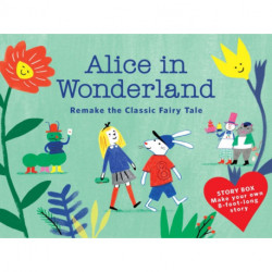 Alice in Wonderland (Story Box): Remake the Classic Fairy Tale