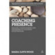 Coaching Presence: Building Consciousness and Awareness in Coaching Interventions