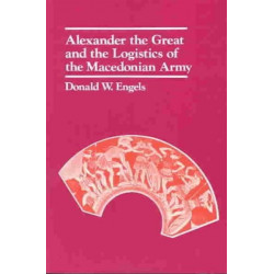 Alexander the Great and the Logistics of the Macedonian Army