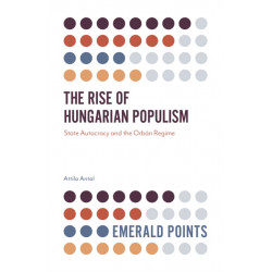 The Rise of Hungarian Populism: State Autocracy and the Orban Regime