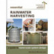 Essential Rainwater Harvesting: A Guide to Home-Scale System Design