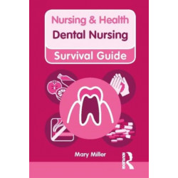 Nursing & Health Survival Guide: Dental Nursing